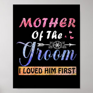 Mother Of The Groom I Loved Him First Mother's Day Poster