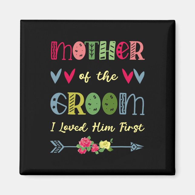 Mother Of The Groom I Loved Him First Wedding Moth Magnet (Front)