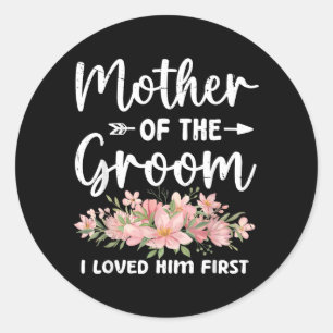 Mother Of The Groom Loved First Groom And Bride Classic Round Sticker