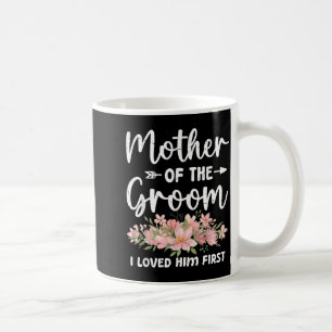 Mother Of The Groom Loved First Groom And Bride Coffee Mug