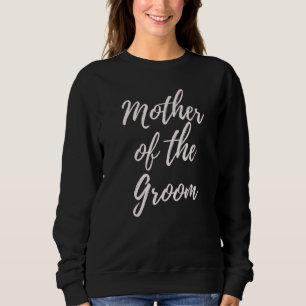 Mother Of The Groom  Matching Wedding Day Mum  Ide Sweatshirt