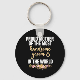 Mother Of The Groom Most Handsome Mother's Day Wed Key Ring