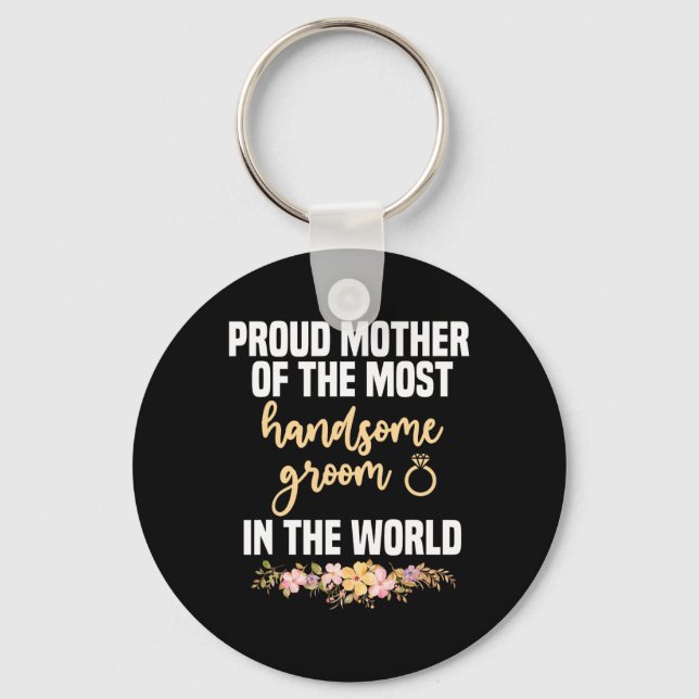 Mother Of The Groom Most Handsome Mother's Day Wed Key Ring (Front)