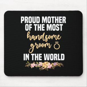 Mother Of The Groom Most Handsome Mother's Day Wed Mouse Pad