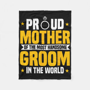 Mother Of The Groom Most Handsome Wedding Mother's Fleece Blanket