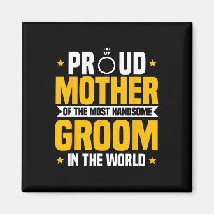 Mother Of The Groom Most Handsome Wedding Mother's Magnet