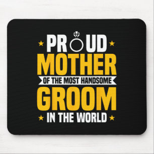 Mother Of The Groom Most Handsome Wedding Mother's Mouse Pad