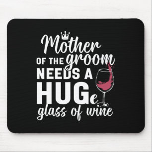 Mother Of The Groom Needs A Huge Gl Of Wine Bachel Mouse Pad