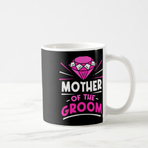 Mother Of The Groom Party Bachelor Sayings Wedding Coffee Mug