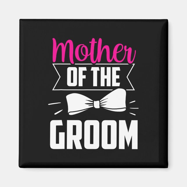 Mother Of The Groom Sayings Wedding Bachelor Party Magnet (Front)