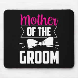 Mother Of The Groom Sayings Wedding Bachelor Party Mouse Pad