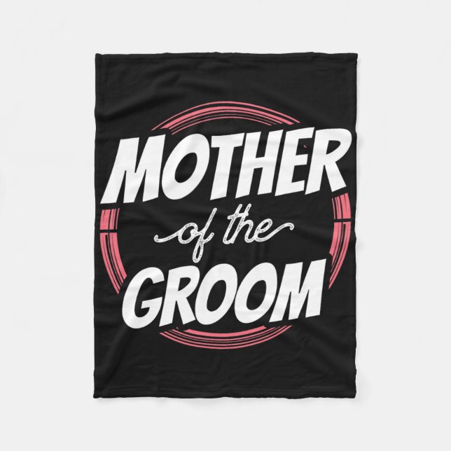 Mother Of The Groom Sayings Wedding Party Bachelor Fleece Blanket (Front)