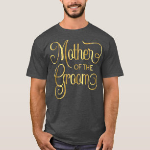 Mother of the Groom  Script Wedding Bridal Bride 4 T-Shirt