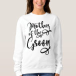 Mother of the Groom Sweatshirt<br><div class="desc">Mother of the Groom</div>