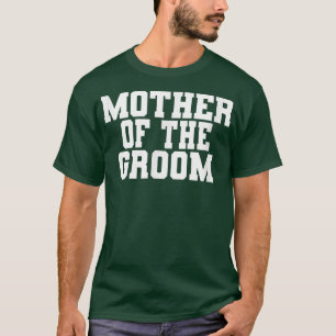 Mother Of The Groom, Wedding Bridal Shower Party M T-Shirt