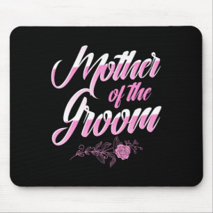 Mother Of The Groom Wedding Day Bachelorette Party Mouse Pad