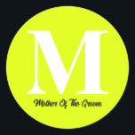 Mother Of The Groom Wedding Fluorescent Yellow Classic Round Sticker<br><div class="desc">Monogrammed initial & text designed with attractive solid neon yellow colour background,  you can change the colour or texts as you wish!</div>
