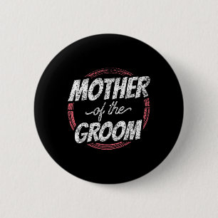 Mother Of The Groom Wedding Party Bachelor Mum Mum 6 Cm Round Badge