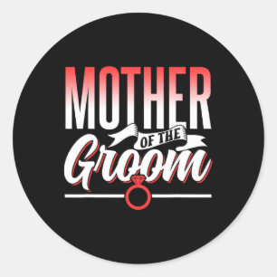 Mother Of The Groom Wedding Party Bachelor Sayings Classic Round Sticker
