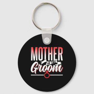 Mother Of The Groom Wedding Party Bachelor Sayings Key Ring