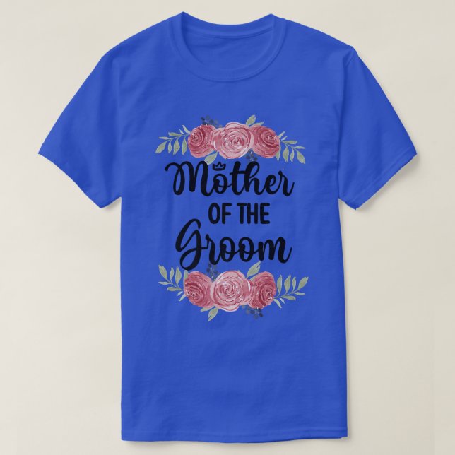 Mother Of The Groom Wedding Party Groom Shower Mum T-Shirt (Design Front)