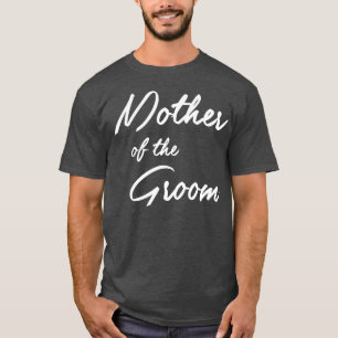 Mother of the Groom  Wedding Party T  Bridegroom M T-Shirt