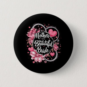 Mother Of The Most Beautiful Bride 6 Cm Round Badge