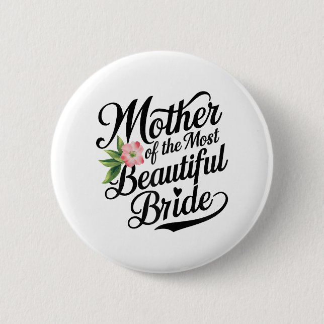 Mother Of The Most Beautiful Bride Cool Bridal Par 6 Cm Round Badge (Front)