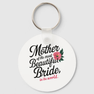 Mother Of The Most Beautiful Bride Happy Bridal Pa Key Ring