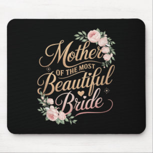 Mother Of The Most Beautiful Bride, Wedding Bridal Mouse Pad