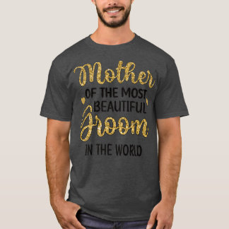 Mother Of The Most Beautiful Groom Shower MomT-Shi T-Shirt