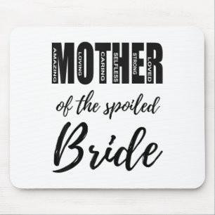 Mother Of The Spoiled Bride Funny Mum Wedding Rehe Mouse Pad