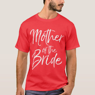 Mother Ofhe Bride For Moms Bridal gift T-Shirt