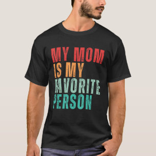 Mother s Day Celebration My Mum Is My Favourite Pe T-Shirt