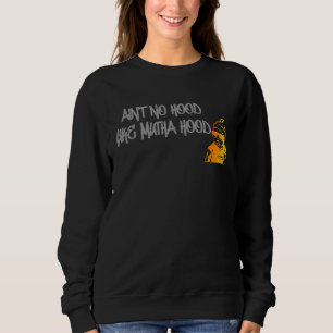 Mother s Day New Mum Motherhood Street Ain No Hood Sweatshirt