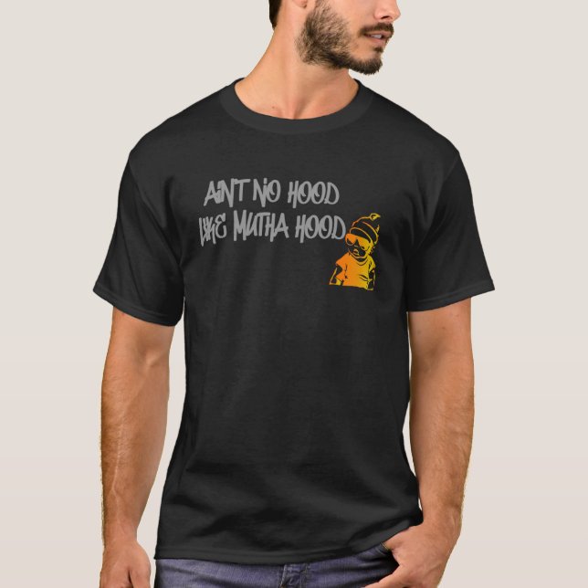 Mother s Day New Mum Motherhood Street Ain No Hood T-Shirt (Front)