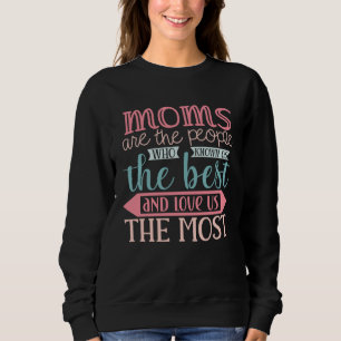 Mother s Day Sweet Quotes Moms Love us Most Sweatshirt