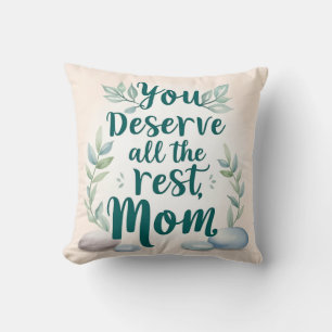 Mother’s Day – “You Deserve All the Rest, Mom” Cushion