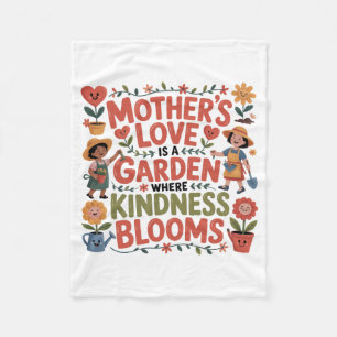 Mother’s Love Is A Garden Where Kindness Blooms Fleece Blanket
