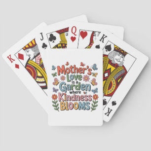 Mother’s Love Is A Garden Where Kindness Blooms Playing Cards