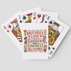 Mother’s Love Is A Garden Where Kindness Blooms Playing Cards