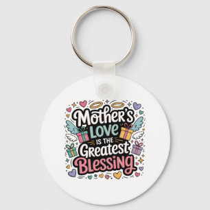 Mother’s Love Is The Greatest Blessing Key Ring