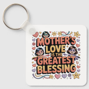 Mother’s Love Is The Greatest Blessing Key Ring