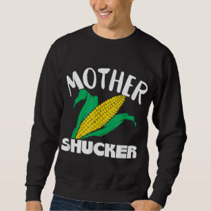 Mother Shucker Mum Pun Funny Corn Farmer Mum Gift Sweatshirt