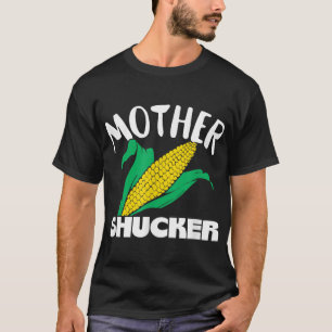Mother Shucker Mum Pun Funny Corn Farmer Mum Gift T-Shirt