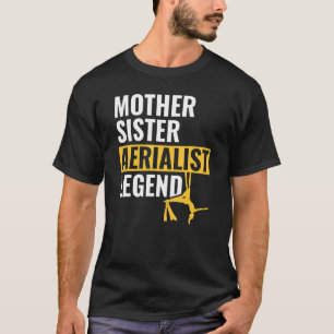 Mother Sister Aerialist Legend Aerial Silks T-Shirt