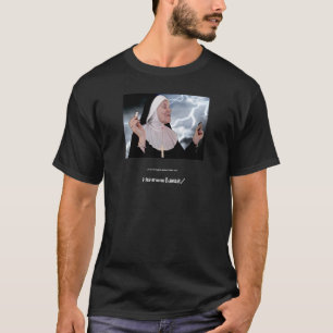 Mother Superior T-Shirt/Everything Is Really Fine T-Shirt