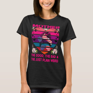 Mother The Good The Bad & The Just Plain Weird Mot T-Shirt