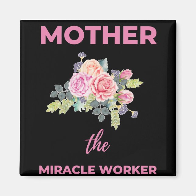 Mother The Miracle Worker Magnet (Front)