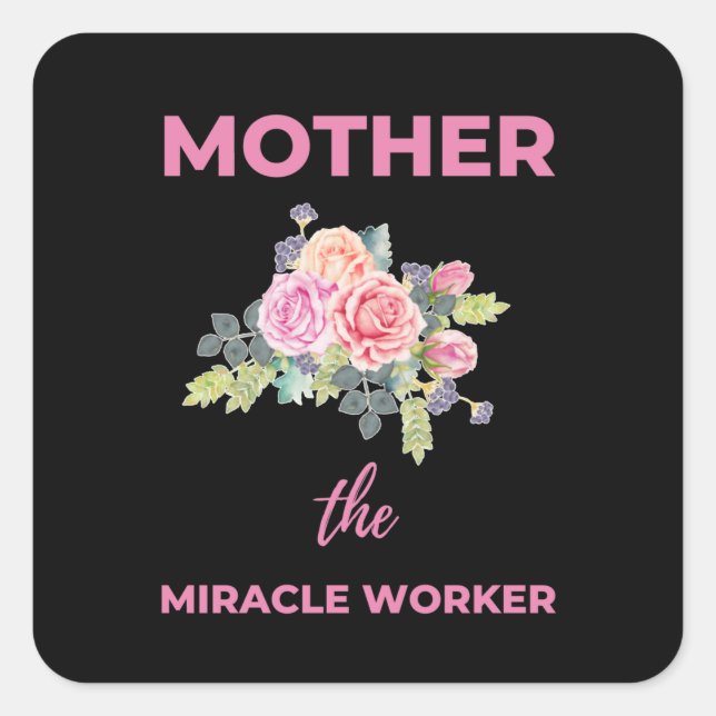 Mother The Miracle Worker Square Sticker (Front)